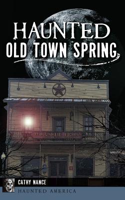 Haunted Old Town Spring - Cathy A. Nance