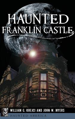 Haunted Franklin Castle - William G. Krejci