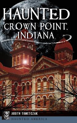 Haunted Crown Point, Indiana - Judi Tometczak
