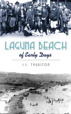 Laguna Beach of Early Days - J. S. Thurston