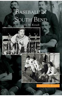 Coperta cărții 'Baseball in South Bend - John M. Kovach'