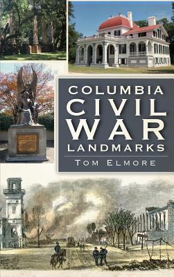 Columbia Civil War Landmarks - Tom Elmore