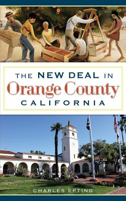 The New Deal in Orange County, California - Charles Epting