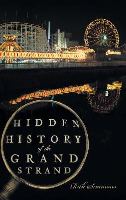 Hidden History of the Grand Strand - Rick Simmons