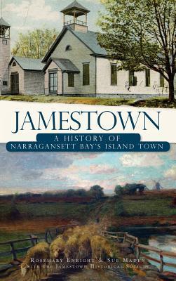 Jamestown: A History of Narragansett Bay's Island Town - Sue Maden
