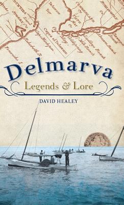 Delmarva Legends & Lore - David Healey