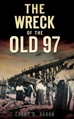 The Wreck of the Old 97 - Larry G. Aaron