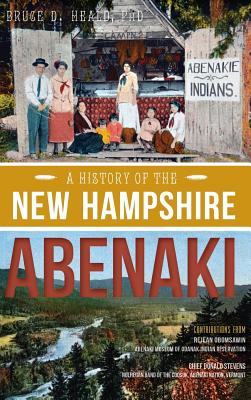 A History of the New Hampshire Abenaki - Bruce D. Heald