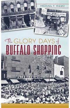 Coperta cărții 'The Glory Days of Buffalo Shopping - Michael F. Rizzo'