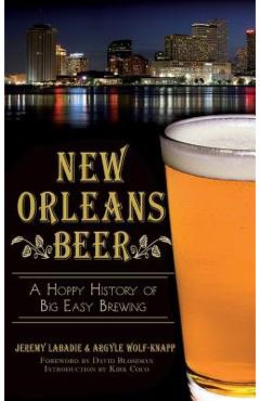 Coperta cărții 'New Orleans Beer: A Hoppy History of Big Easy Brewing - Jeremy Labadie'