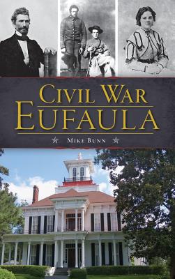 Civil War Eufaula - Mike Bunn
