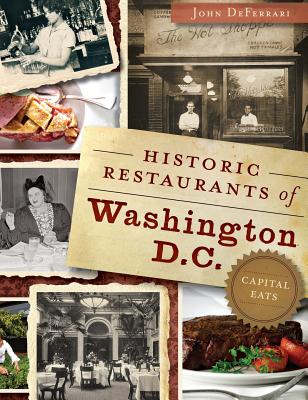 Historic Restaurants of Washington, D.C.: Capital Eats - John Deferrari