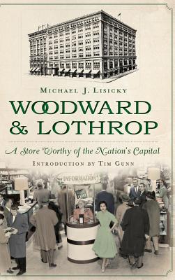 Woodward & Lothrop: A Store Worthy of the Nation's Capital - Michael Lisicky