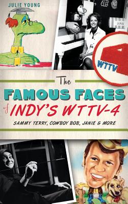 The Famous Faces of Indy's WTTV-4: Sammy Terry, Cowboy Bob, Janie & More - Julie Young