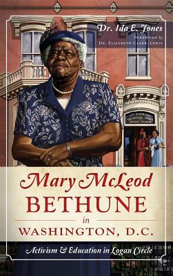 Mary McLeod Bethune in Washington, D.C.: Activism and Education in Logan Circle - Ida E. Jones