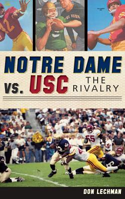 Notre Dame vs. USC: The Rivalry - Don Lechman
