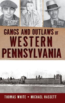 Gangs and Outlaws of Western Pennsylvania - Michael Hassett