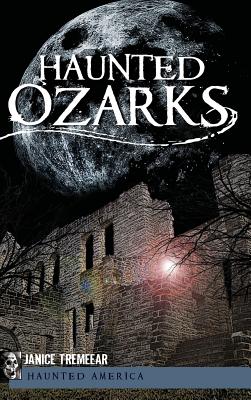 Haunted Ozarks - Janice Tremeear