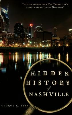 Hidden History of Nashville - George R. Zepp