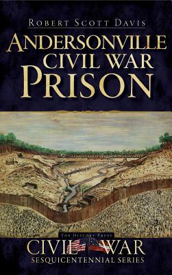 Andersonville Civil War Prison - Robert Scott Davis