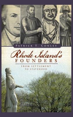 Rhode Island Founders: From Settlement to Statehood - Patrick T. Conley