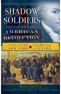 Coperta cărții 'Shadow Soldiers of the American Revolution: Loyalist Tales from New York to Canada - Mark Jodoin'