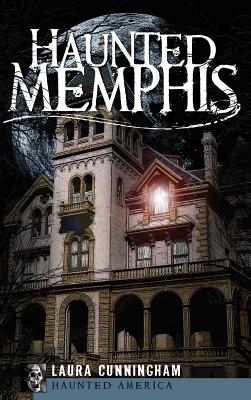 Haunted Memphis - Laura Cunningham