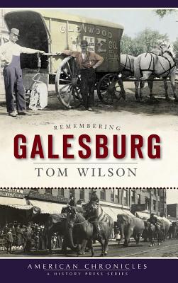 Remembering Galesburg - Tom Wilson