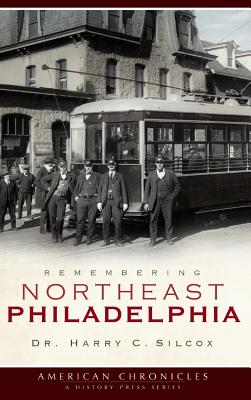 Remembering Northeast Philadelphia - Harry C. Silcox