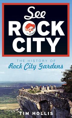 See Rock City: The History of Rock City Gardens - Tim Hollis