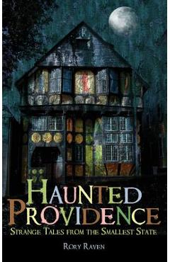 Poza produsului Haunted Providence: Strange Tales from the Smallest State - Rory Raven