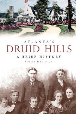 Atlanta's Druid Hills: A Brief History - Robert Hartle