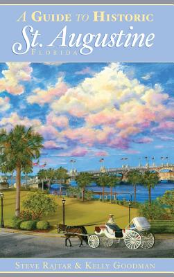 A Guide to Historic St. Augustine, Florida - Steve Rajtar