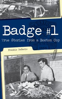Badge #1: True Stories from a Boston Cop - Frankie Desario