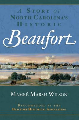 A Story of North Carolina's Historic Beaufort - Mamre Marsh Wilson