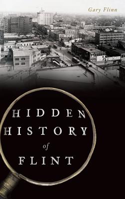 Hidden History of Flint - Gary Flinn
