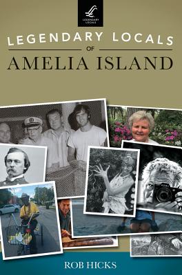 Legendary Locals of Amelia Island - Rob Hicks