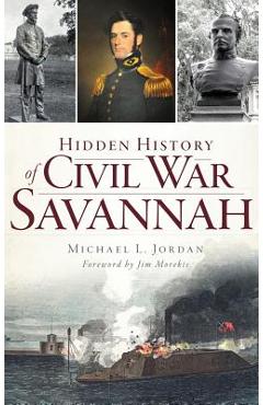 Coperta cărții 'Hidden History of Civil War Savannah - Michael L. Jordan'