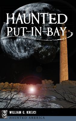 Haunted Put-In-Bay - William G. Krejci