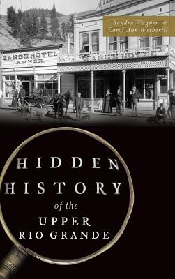 Hidden History of the Upper Rio Grande - Sandra Wagner