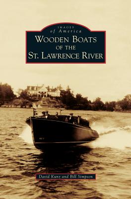 Wooden Boats of the St. Lawrence River - David Kunz