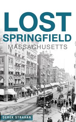 Lost Springfield, Massachusetts - Derek Strahan