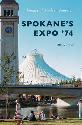 Spokane's Expo '74 - Bill Cotter