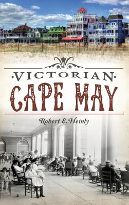 Victorian Cape May - Robert E. Heinly
