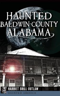 Haunted Baldwin County, Alabama - Harriet Brill Outlaw