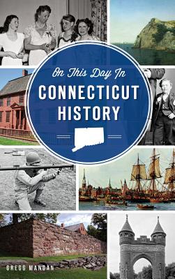 On This Day in Connecticut History - Gregg Mangan