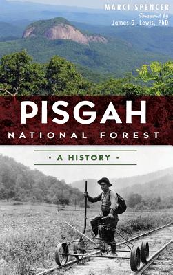Pisgah National Forest: A History - Marcia Spencer