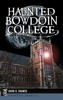 Haunted Bowdoin College - David R. Francis