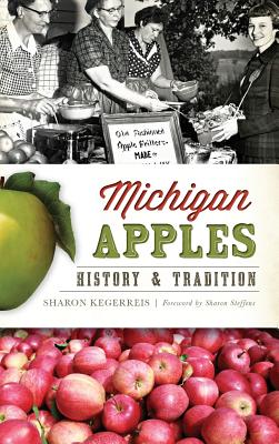 Michigan Apples: History & Tradition - Sharon Kegerreis