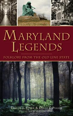 Maryland Legends: Folklore from the Old Line State - Trevor J. Blank